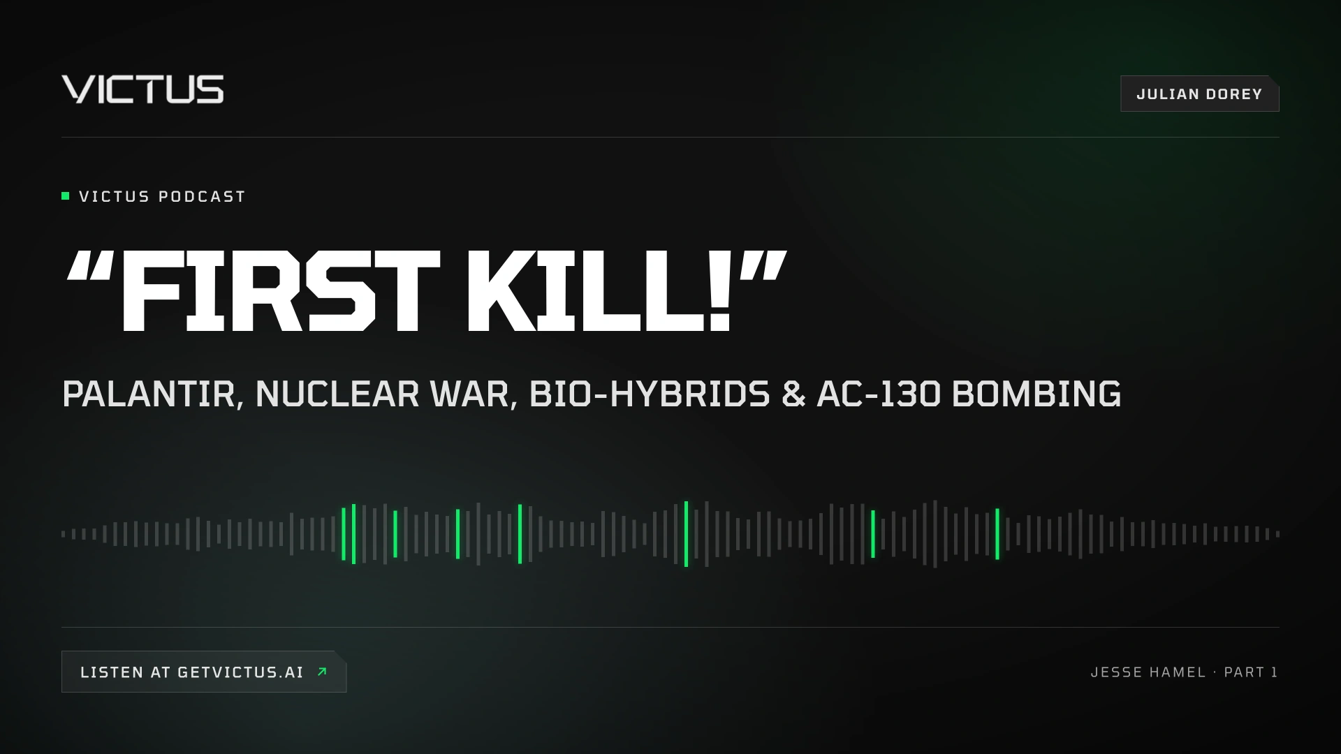 Podcast episode titled "First Kill!" discusses Palantir, nuclear war, bio-hybrids, and AC-130 bombing with Jesse Hamel.